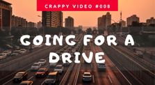 CRAPPY VIDEO #008 - Going for a drive and volunteering. by The Crappy Video Series