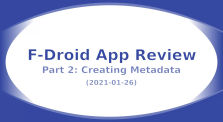 F-Droid App Review Part 2: Creating Metadata by FOSS